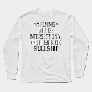 Intersectional Feminism Typography Quote Design Long Sleeve T-Shirt